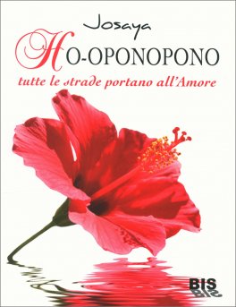 Ho-oponopono - Tutte le Strade portano all'Amore — Libro - 1