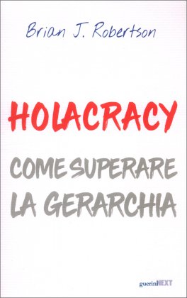 Holacracy - Come Superare la Gerarchia — Libro - 1