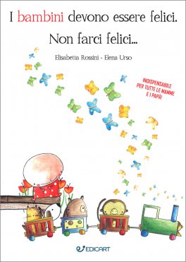 I Bambini Devono Essere Felici. Non farci felici — Libro - 1