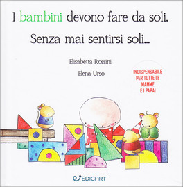 I Bambini Devono Fare da Soli - Senza Mai Sentirsi Soli... — Libro - 1