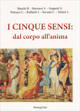 I Cinque Sensi: dal Corpo all'Anima — Libro - 1
