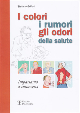 I Colori, i Rumori, gli Odori della Salute — Libro - 1