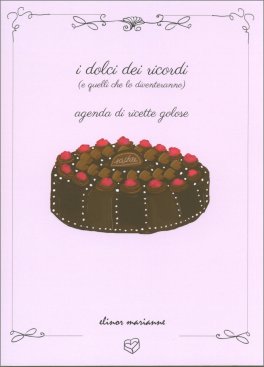I Dolci dei Ricordi ( e Quelli che lo Diventeranno)  - Agenda di Ricette Golose — Agenda - 1