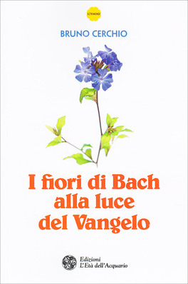 I Fiori di Bach alla Luce del Vangelo 