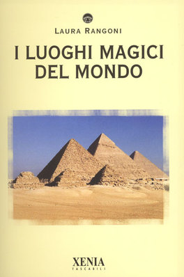 I LUOGHI MAGICI DEL MONDO
di Laura Rangoni

