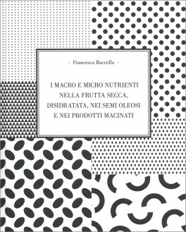 I macro e micro nutrienti nella frutta secca, disidrata, nei semi oleosi e nei prodotti macinati — Libro - 1