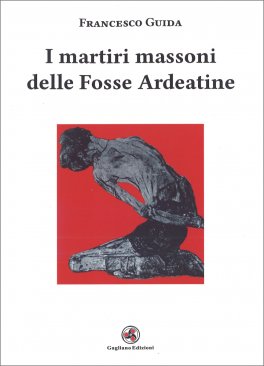 I Martiri Massoni delle Fosse Ardeatine — Libro - 1