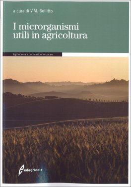 I Microrganismi Utili in Agricoltura — Libro - 1