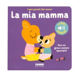 I Miei Piccoli Libri Sonori - La Mia Mamma — Libro - 1