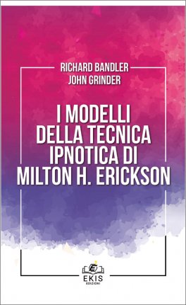 I Modelli della Tecnica Ipnotica di Milton H. Erickson — Libro - 1