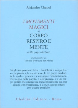 I Movimenti Magici di Corpo, Respiro e Mente nello Yoga Tibetano — Libro - 1