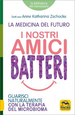 I Nostri Amici Batteri - La Medicina del Futuro — Libro - 1