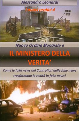 I Nuovi Eretici. Nuovo Ordine Mondiale e il Ministero della Verità. Vol. 4 — Libro - 1
