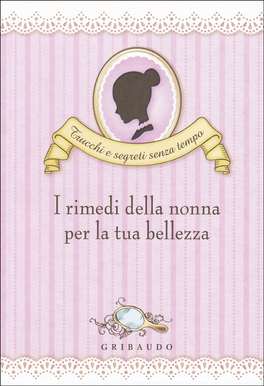 I Rimedi della Nonna per la tua Bellezza — Libro - 1
