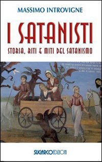 I SATANISTI
Storia, riti e miti del satanismo
di Massimo Introvigne

