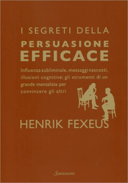 I Segreti della Persuasione Efficace — Libro - 1