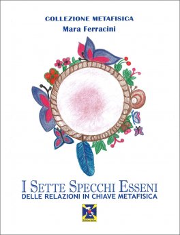 I Sette Specchi Esseni delle Relazioni in Chiave Metafisica — Libro - 1