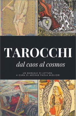 I Tarocchi: dal caos al cosmos — Libro - 1