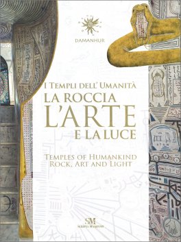 I templi dell'Umanità. La roccia, l'arte e la luce — Libro - 1