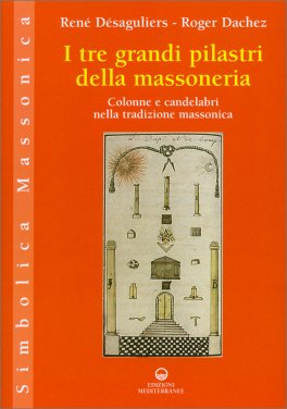 I Tre Grandi Pilastri della Massoneria — Libro - 1