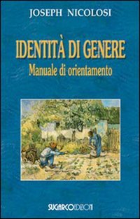 IDENTITà DI GENERE
Manuale di orientamento
di Joseph Nicolosi

