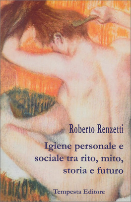 Igiene Personale e Sociale tra Rito, Mito, Storia e Futuro — Libro - 1
