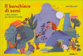 Il Banchiere di Semi e altri Mestieri per Salvare il Mondo — Libro - 1