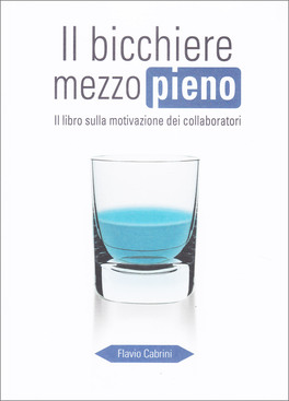 Il Bicchiere Mezzo Pieno — Libro - 1