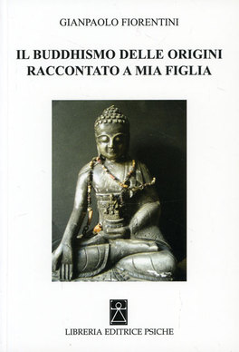 Il Buddhismo delle Origini raccontato a mia Figlia  — Libro - 1