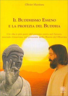 Il Buddhismo Esseno e la Porfezia del Buddha — Libro - 1