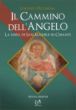 Il Cammino dell’Angelo, la Linea di San Michele attraverso il Chianti — Libro - 1