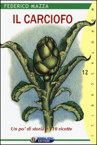 Il Carciofo Un Po' Di Storia E 110 Ricette