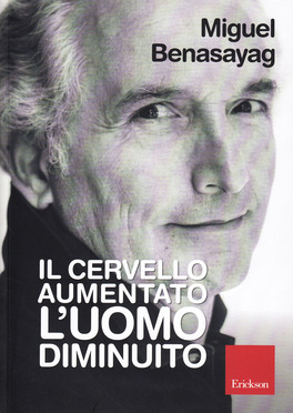 Il Cervello Aumentato, l'Uomo Diminuito — Libro - 1