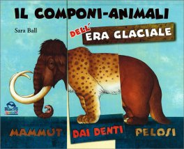 Il Componi Animali dell'Era Glaciale — Libro/Gioco - 1