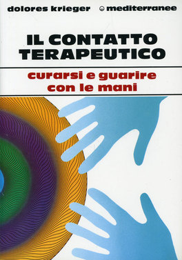 IL CONTATTO TERAPEUTICO
Curarsi e guarire con le mani
di Dolores Krieger

