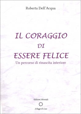Il Coraggio di Essere Felice — Libro - 1