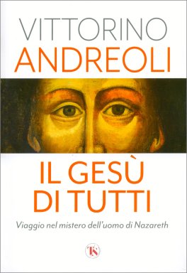 IL GESù DI TUTTI
Viaggio nel mistero dell'uomo di Nazareth
di Vittorino Andreoli

