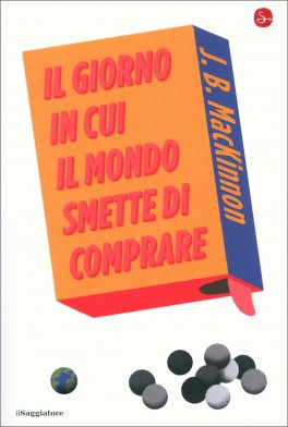 Il Giorno in cui il Mondo Smette di Comprare — Libro - 1