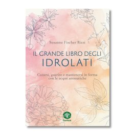 Il Grande Libro degli Idrolati — Libro - 1