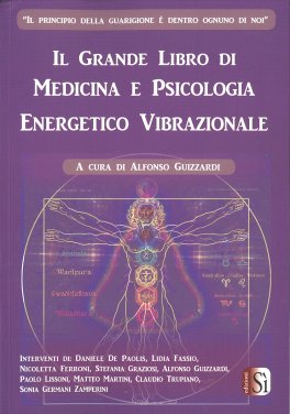 Il Grande Libro di Medicina e Psicologia Energetico Vibrazionale - Volume 1 — Libro - 1