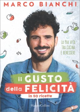 Il Gusto della Felicità in 50 Ricette — Libro - 1