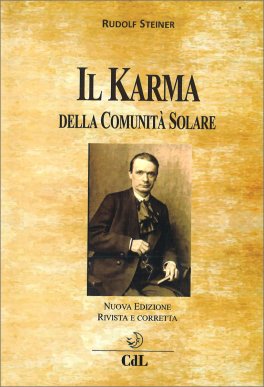 IL KARMA DELLA COMUNITà SOLARE
La predestinazione alla base della Comunità Solare. Lo sviluppo delle Entità Spirituali che sono in rapporto con l'umanità
di Rudolf Steiner

