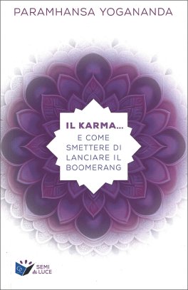 Il Karma... e Come Smettere di Lanciare il Boomerang — Libro - 1