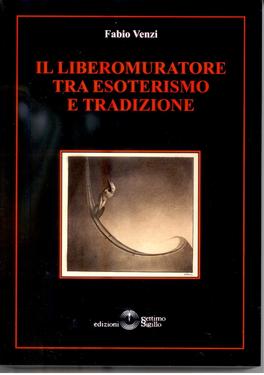 Il Libero Muratore tra Esoterismo e Tradizione — Libro - 1