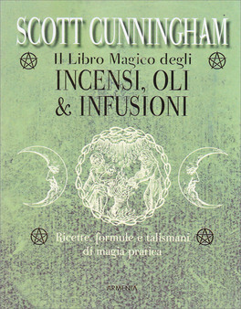 Il Libro Magico degli Incensi, Oli e Infusioni — Libro - 1