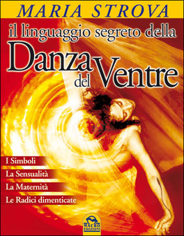Il Linguaggio Segreto della Danza del Ventre