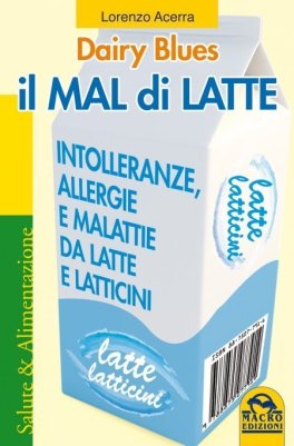 EBOOK - IL MAL DI LATTE
Intolleranze, allergie e malattie da latte e latticini
di Lorenzo Acerra

