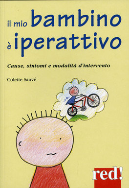 IL MIO BAMBINO è IPERATTIVO
Cause, sintomi e modalità d'intervento
di Colette Sauvé

