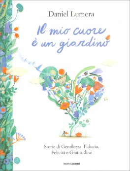 Il Mio Cuore è un Giardino — Libro - 1