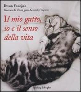 Il Mio Gatto, Io e il Senso della Vita  — Libro - 1